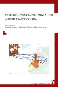 Nathalie Thamin et Mohammed Zakaria Ali-Bencherif - Mobilités dans l'espace migratoire Algérie France Canada.