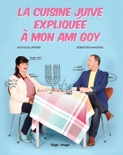 Nathalie Uffner et Sébastien Ministru - La cuisine juive expliquée à mon ami goy.