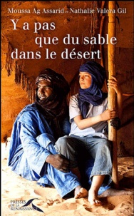 Nathalie Valera Gil et Moussa Ag Assarid - Y a pas que du sable dans le désert ! - A la rencontre des Touaregs.