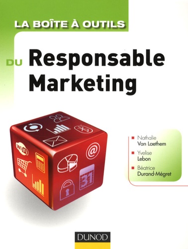 Nathalie Van Laethem et Yvelise Lebon - La boîte à outils du Responsable Marketing.