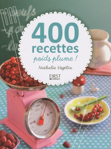 Nathalie Vogtlin - 400 recettes poids plume.
