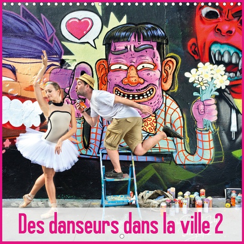 CALVENDO Art  Des Danseurs Dans La Ville 2 L'Oeil et le Mouvement (Calendrier mural 2020 300 × 300 mm Square). Une nouvelle promenade avec nos danseurs dans la ville. (Calendrier mensuel, 14 Pages )