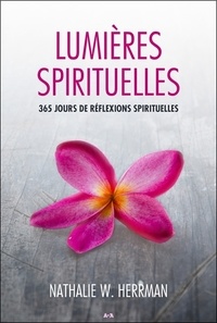 Nathalie W Herrman - Lumières spirtuelles : 365 jours de réflexions spirituelles.