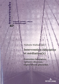 Nathalie Wallian - Intervention éducative et médiation(s) - Contextes insulaires, cultures diverses, explorations plurielles.