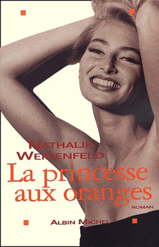 Nathalie Weidenfeld - La Princesse Aux Oranges.