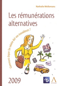 Nathalie Wellemans - Les rémunérations alternatives - Comment doper (le salaire de) vos travailleurs ?.