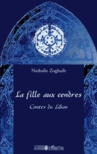 Nathalie Zoghaib - La fille au cendres - Contes du Liban.