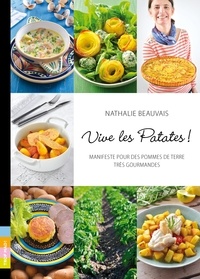 Nathalir Beauvais - Vive les patates ! - Manifeste pour pommes de terre très gourmandes.