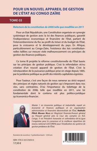 Pour un nouvel appareil de gestion de l'Etat au Congo Zaïre. Tome 3, Relecture de la constitution de 2006 telle que modifiée en 2011
