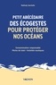 Nathaly Ianniello - Petit abécédaire des écogestes pour protéger nos océans - Consommation responsable - Pêche de loisir - Activités nautiques.