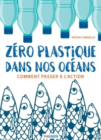 Nathaly Ianniello - Zéro plastique dans nos océans - Comment passer à l'action.