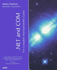 .Net And Com: The Complete Interoperability Guide