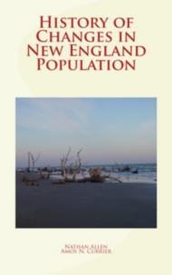 Nathan Allen et Amos Noyes Currier - History of Changes in New England Population.