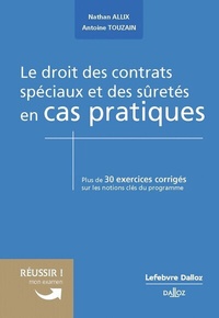 Nathan Allix et Antoine Touzain - Le droit des contrats spéciaux et des sûretés en cas pratiques - Plus de 30 exercices corrigés sur les notions clés du programme.