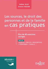 Les sources, le droit des personnes et de la famille en cas pratiques