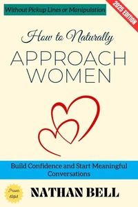 How to Naturally Approach Women: