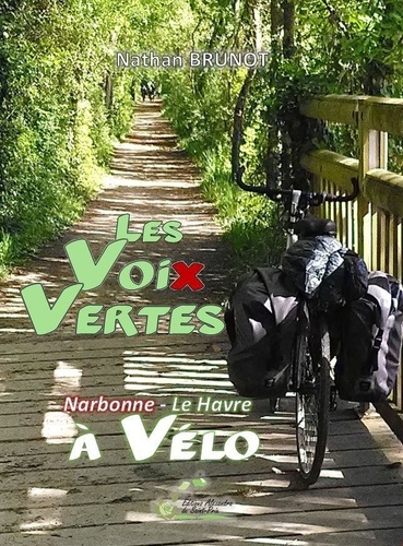 Les voix vertes. Narbonne - Le Havre à vélo