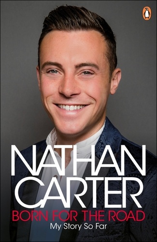 Nathan Carter - Born for the Road - My Story So Far.