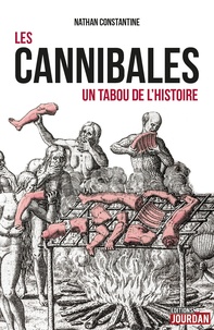Nathan Constantine - Les cannibales - Un tabou de l'histoire.