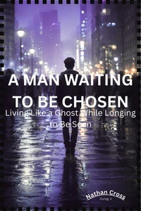 A Man Waiting to Be Chosen