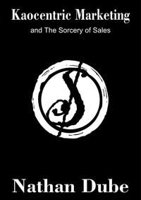 Kaocentric Marketing and the Sorcery of Sales