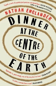 Nathan Englander - Dinner at the Centre of the Earth.