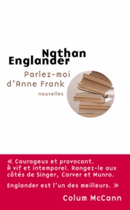 Nathan Englander - Parlez-moi d'Anne Frank.