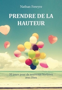 Livres gratuits ordinateur pdf télécharger Prendre de la hauteur  - 30 jours pour de nouveaux horizons avec Dieu  in French