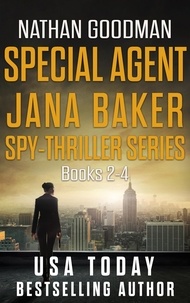  Nathan Goodman - The Special Agent Jana Baker Spy-Thriller Series (Books 2-4) - The Special Agent Jana Baker Spy-Thriller Series.