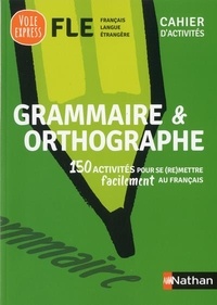Livres gratuits sur google à télécharger Grammaire et orthographe  - Cahier d'activités FLE par Nathan  9782091651026