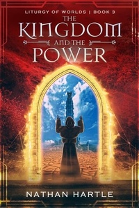 Livres électroniques gratuits à télécharger au format pdf The Kingdom and the Power - Liturgy of Worlds, #3