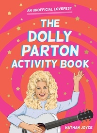 Nathan Joyce - A Celebration of Dolly Parton: The Activity Book.