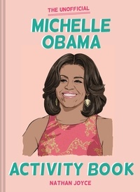 Nathan Joyce - The Unofficial Michelle Obama Activity Book.