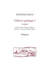 Nathan Katz - L'oeuvre poétique - Tome 1, Sundgäu, édition bilingue alémanique-français.