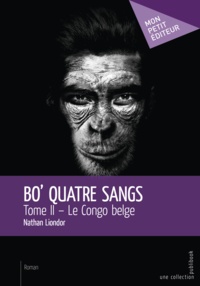 Nathan Liondor - Bo' quatre sangs Tome 2 : Le Congo belge.