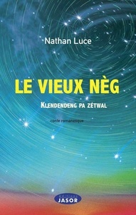 Nathan Luce - Le vieux nèg - Klendendeng pa zétwal.