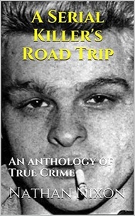  Nathan Nixon - A Serial Killer's Road Trip.