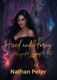 Hexed & Horny: A Witch’s Guide to Screwing the Fae