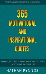  Nathan Pynnos - 365 Motivational and Inspirational Quotes: Daily Quotes, Reflections, and Strategies For a Happy and Successful Life - Build a Better Life Series, #2.