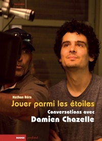 Nathan Réra et Damien Chazelle - Jouer parmi les étoiles - Conversations avec Damien Chazelle.
