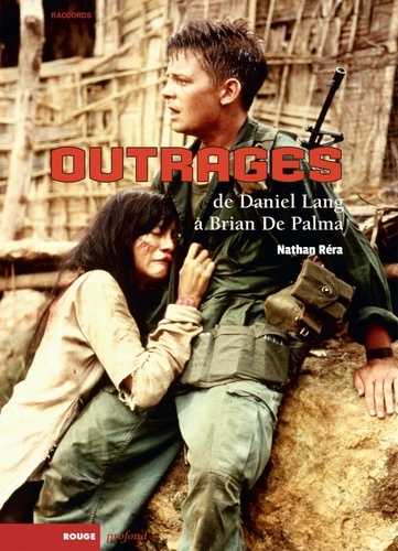 Outrages / Casualties of War. De Daniel Lang à Brian De Palma. Une enquête