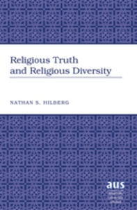 Nathan s. Hilberg - Religious Truth and Religious Diversity.