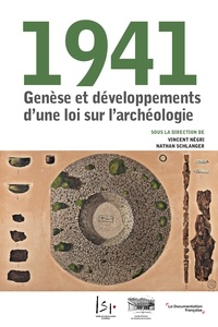 Nathan Schlanger et Vincent Négri - 1941 - Genèse et développements d’une loi sur l’archéologie.