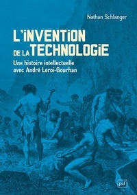 Nathan Schlanger - L'Invention de la technologie - Une histoire intellectuelle avec André Leroi-Gourhan.