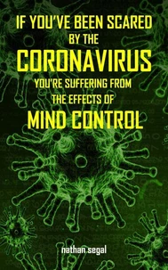 If You've Been Scared By the Coronavirus, You're Suffering From the Effects of Mind Control