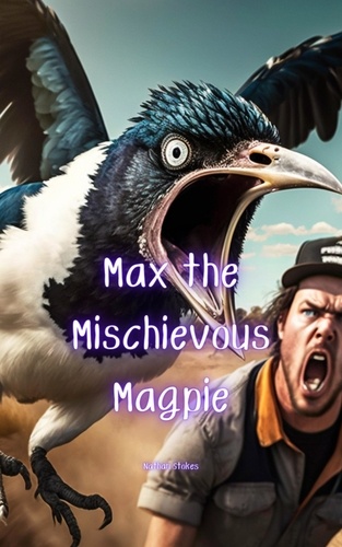  Nathan Stokes - Max the Mischievous Magpie.