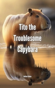  Nathan Stokes - Tito the Troublesome Capybara.
