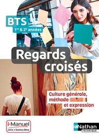  Nathan Technique - Français BTS 1re et 2e année Reagrds croisés - Culture générale, méthode et expression, Livre + licence élève en ligne.