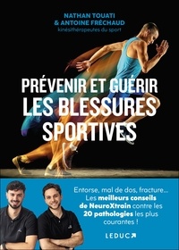 Nathan Touati et Antoine Fréchaud - Prévenir et guérir les blessures sportives.