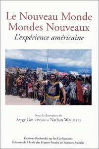 Nathan Wachtel et Serge Gruzinski - Le Nouveau Monde - Mondes nouveaux. - L'expérience américaine.